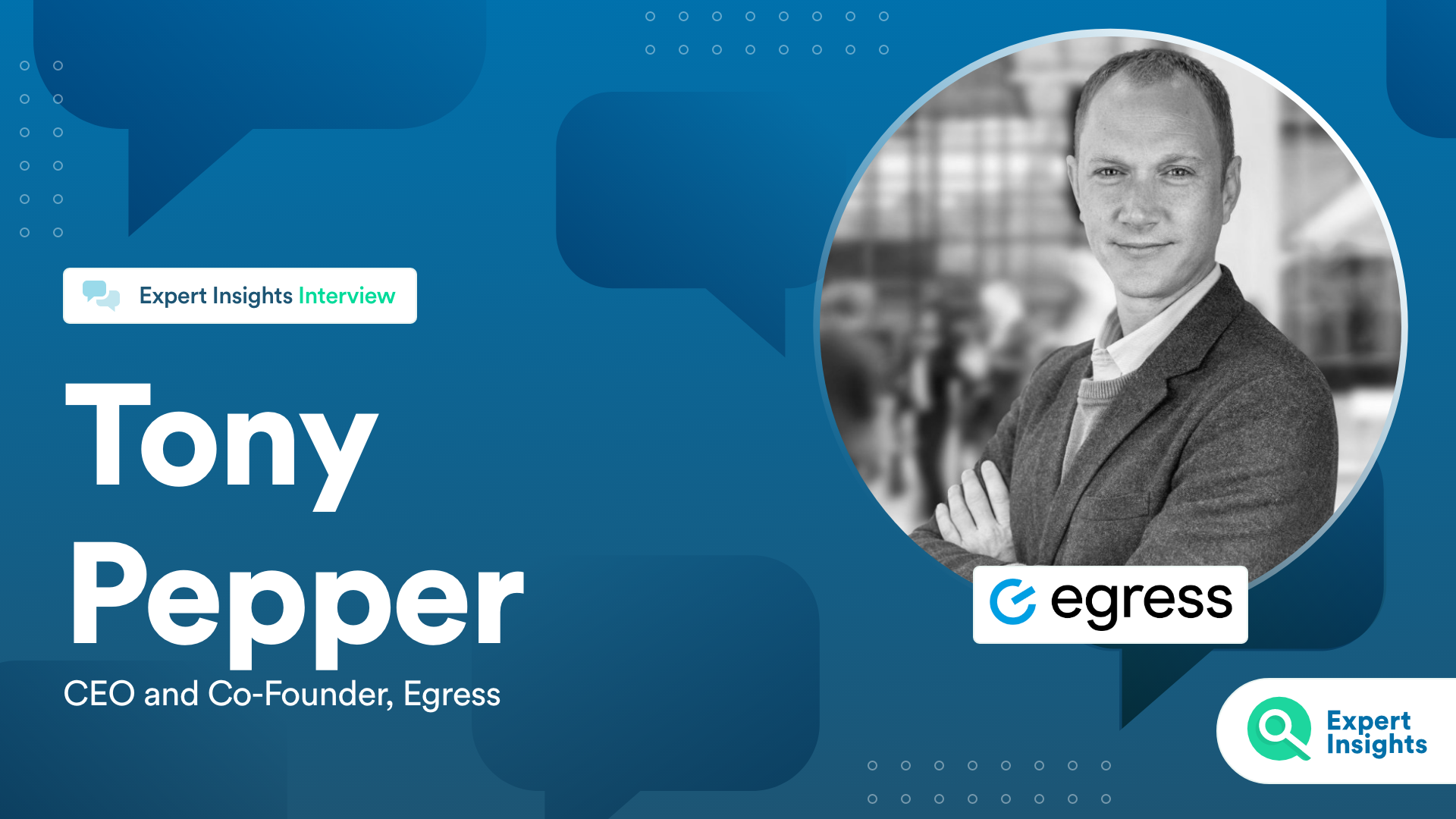 Expert Insights Interview With Tony Pepper Of Egress