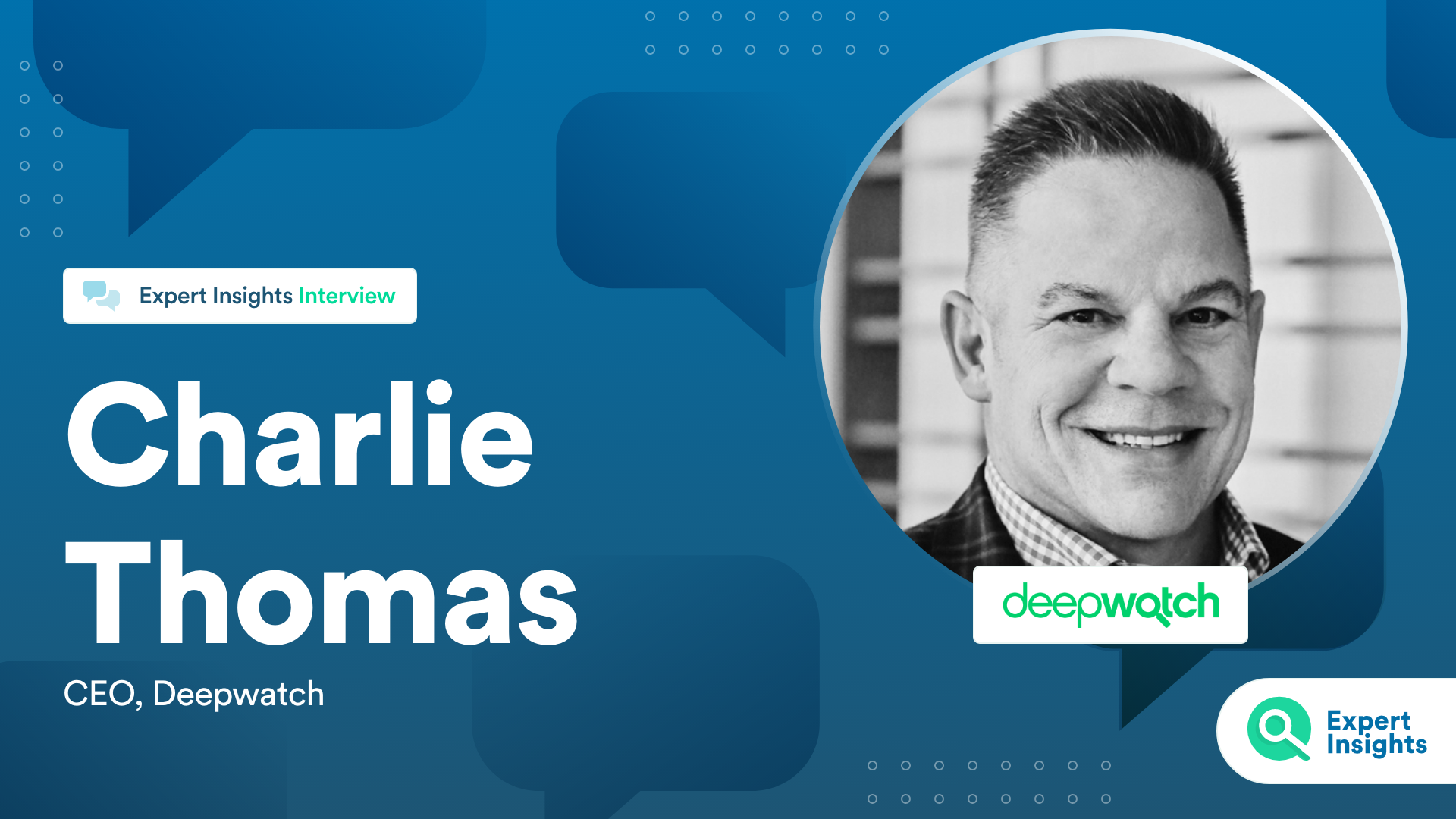 Interview With Charlie Thomas Of deepwatch - Expert Insights
