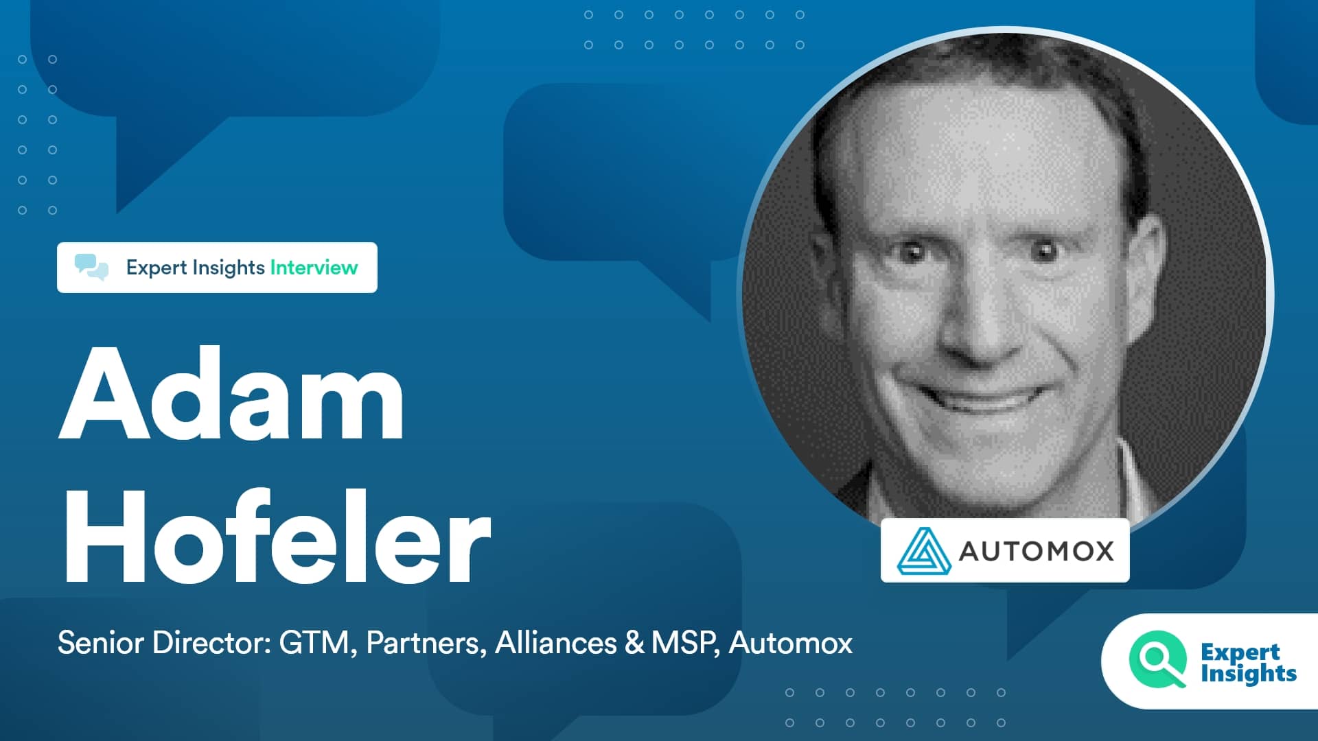 Expert Insights Interview With Adam Hofeler Of Automox