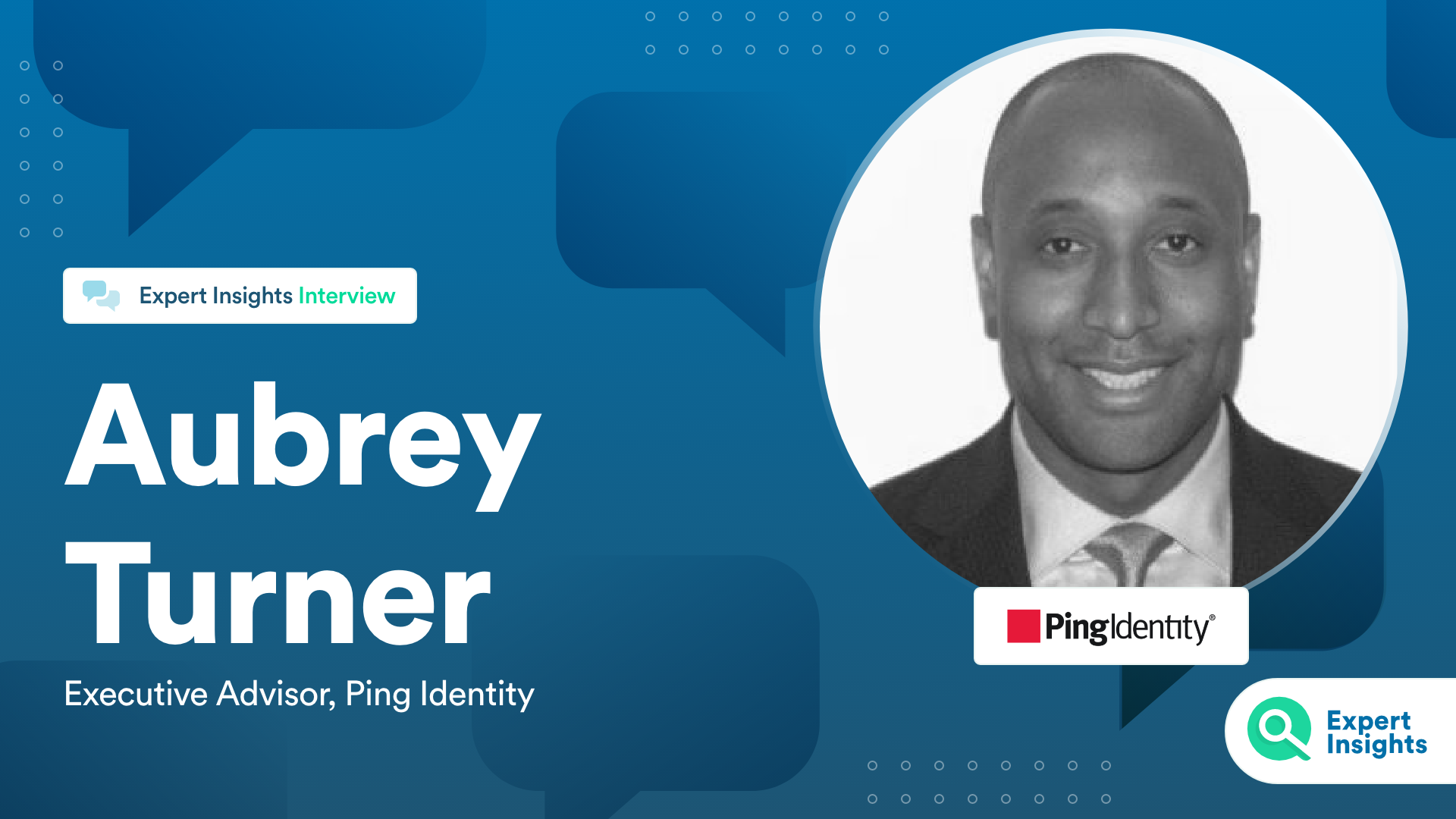 Expert Insights Interview With Aubrey Turner Of Ping Identity