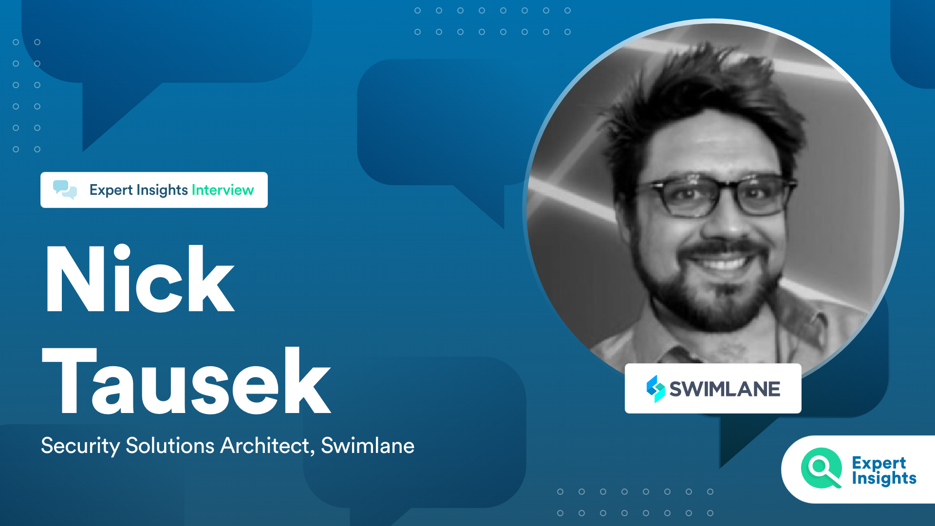 Expert Insights Interview With Nick Tausek Of Swimlane