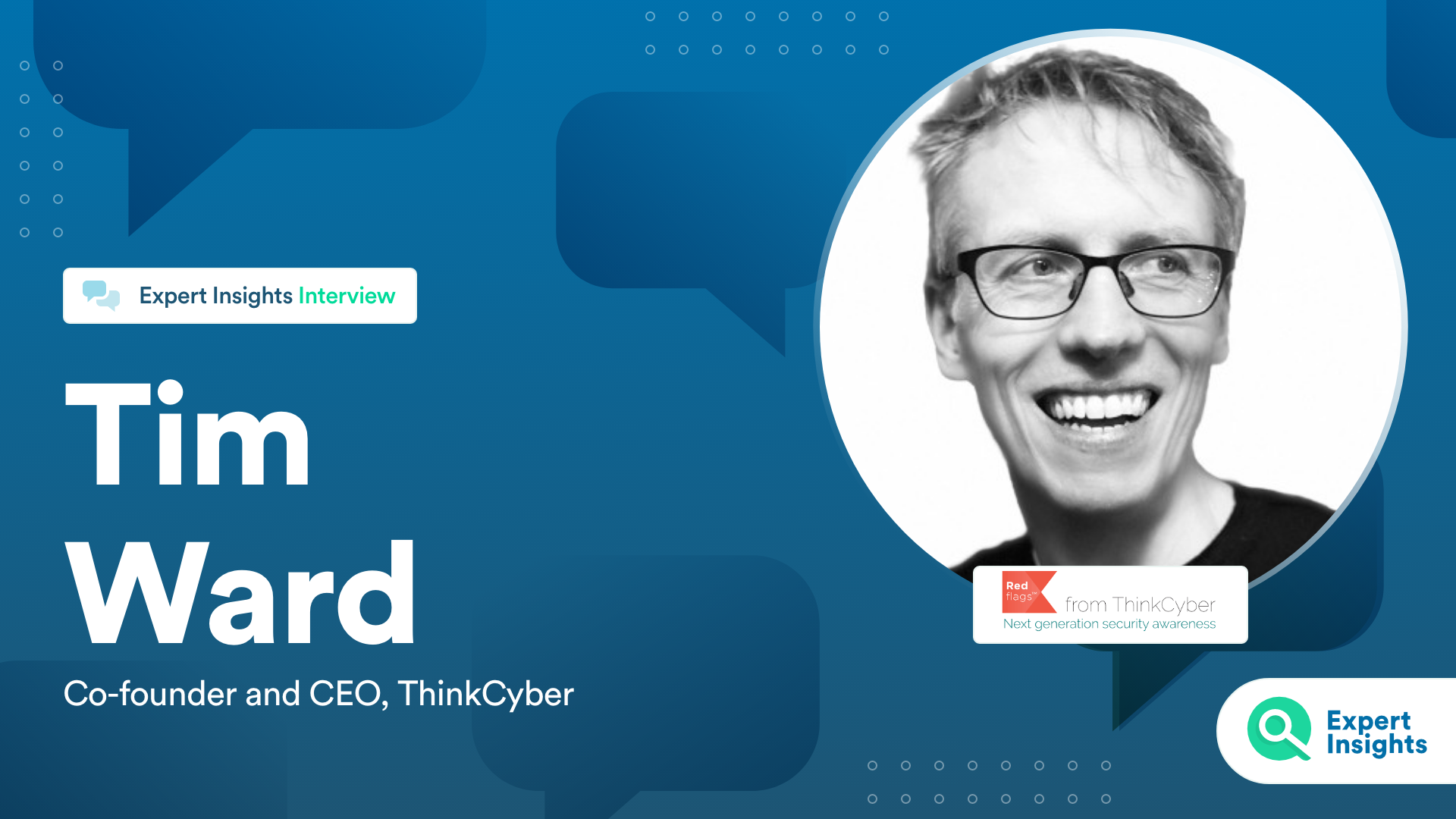 Expert Insights Interview With Tim Ward Of ThinkCyber
