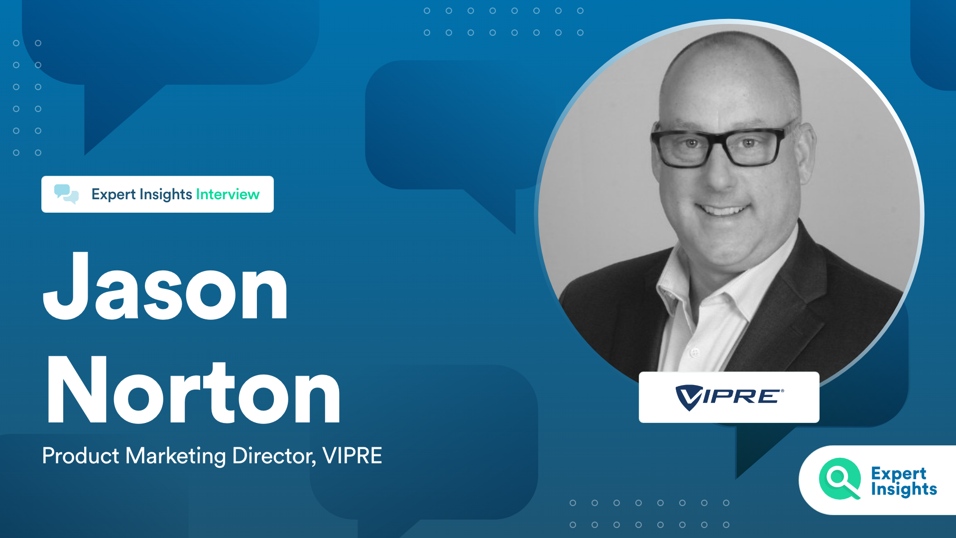 Expert Insights Interview With Jason Norton Of VIPRE
