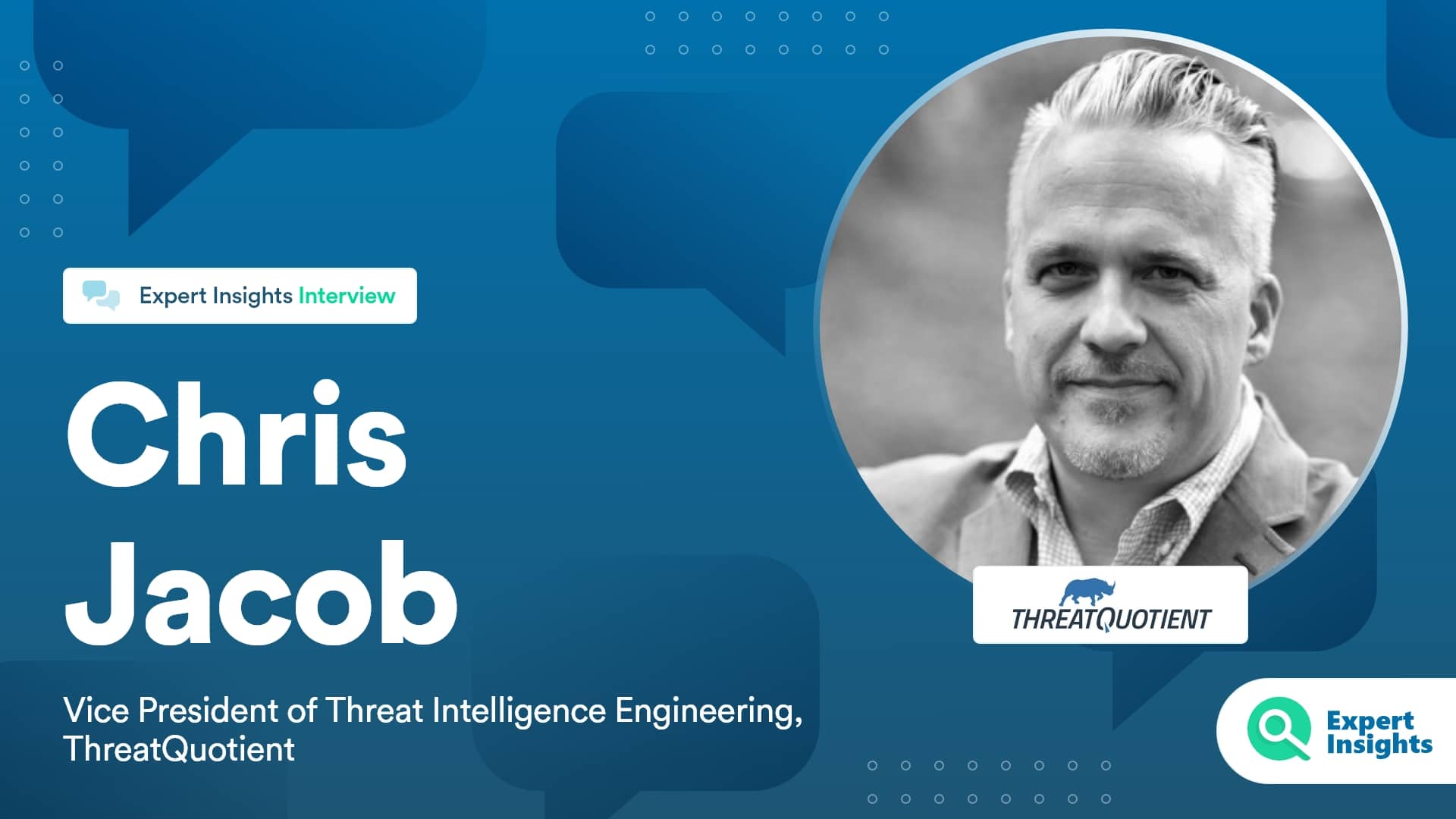 Expert Insights Interview With Chris Jacob Of ThreatQuotient