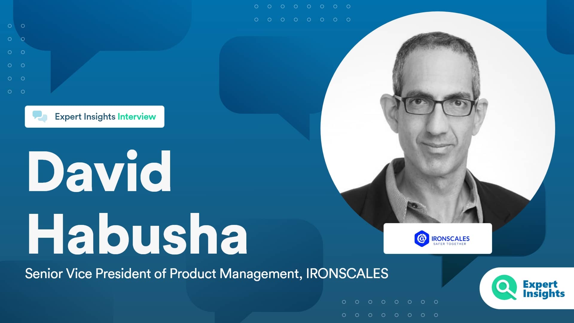 Expert Insights Interview With David Habusha Of IRONSCALES