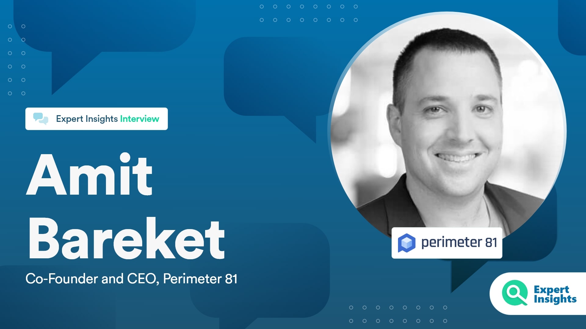 Expert Insights Interview With Amit Bareket Of Perimeter 81