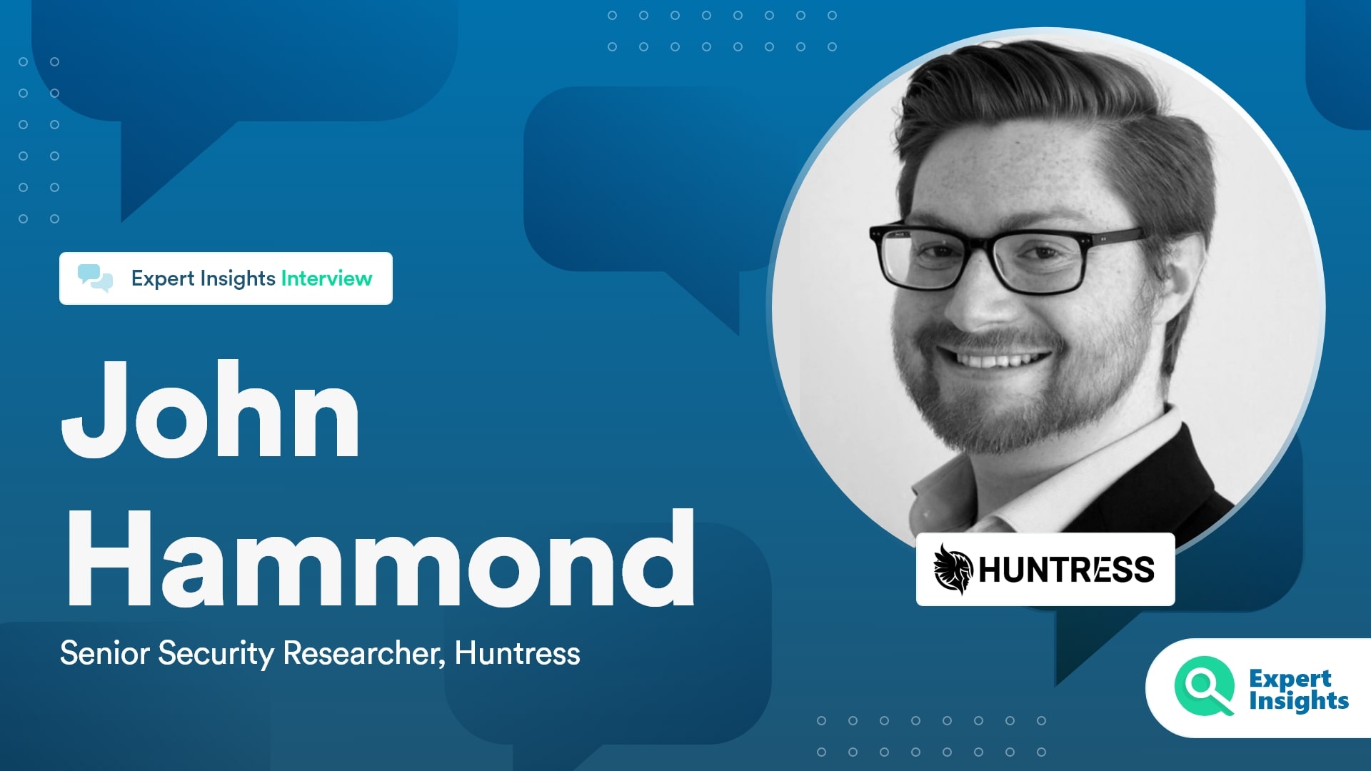 Expert Insights Interview With John Hammond Of Huntress