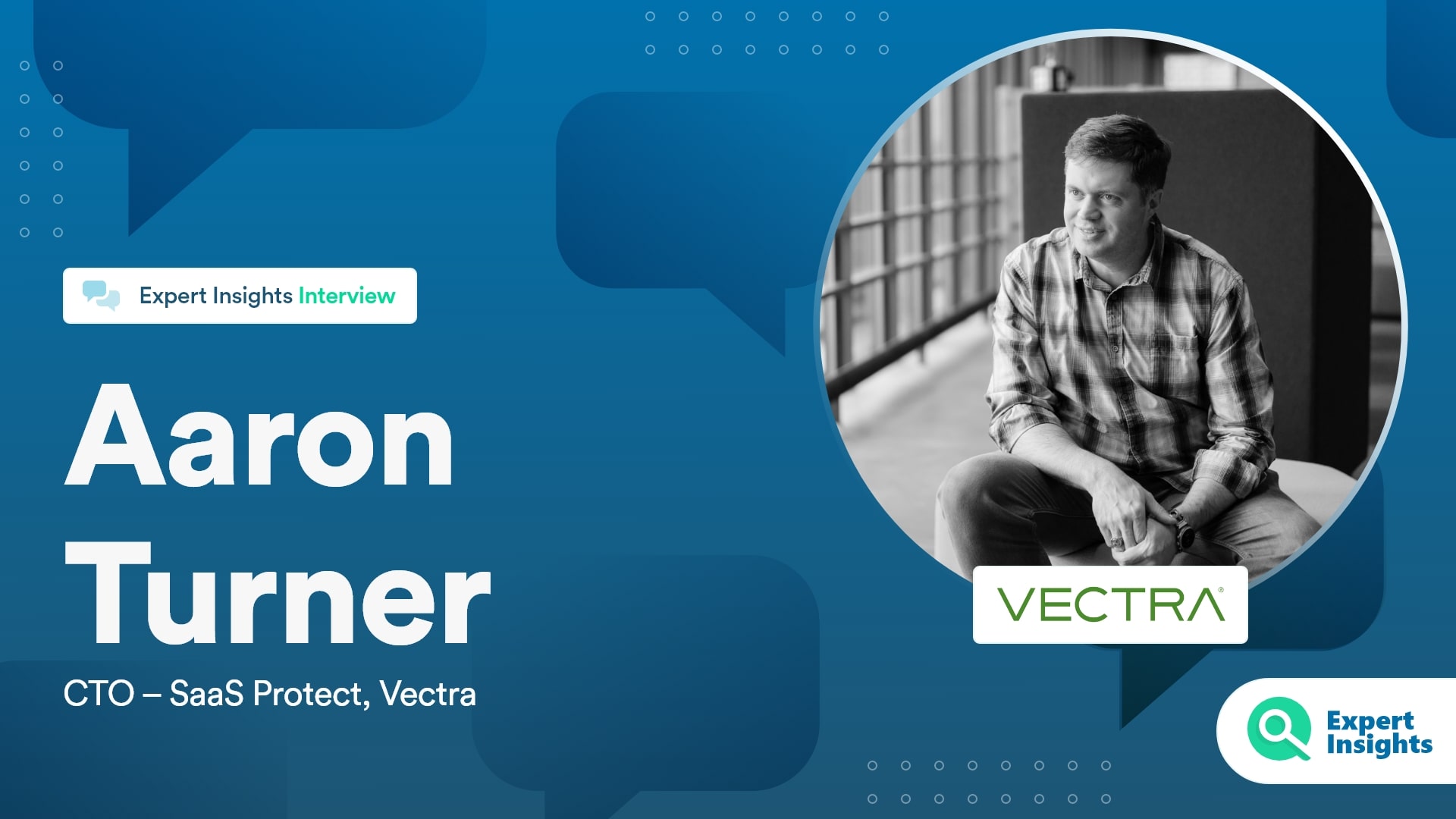 Expert Insights Interview With Aaron Turner Of Vectra