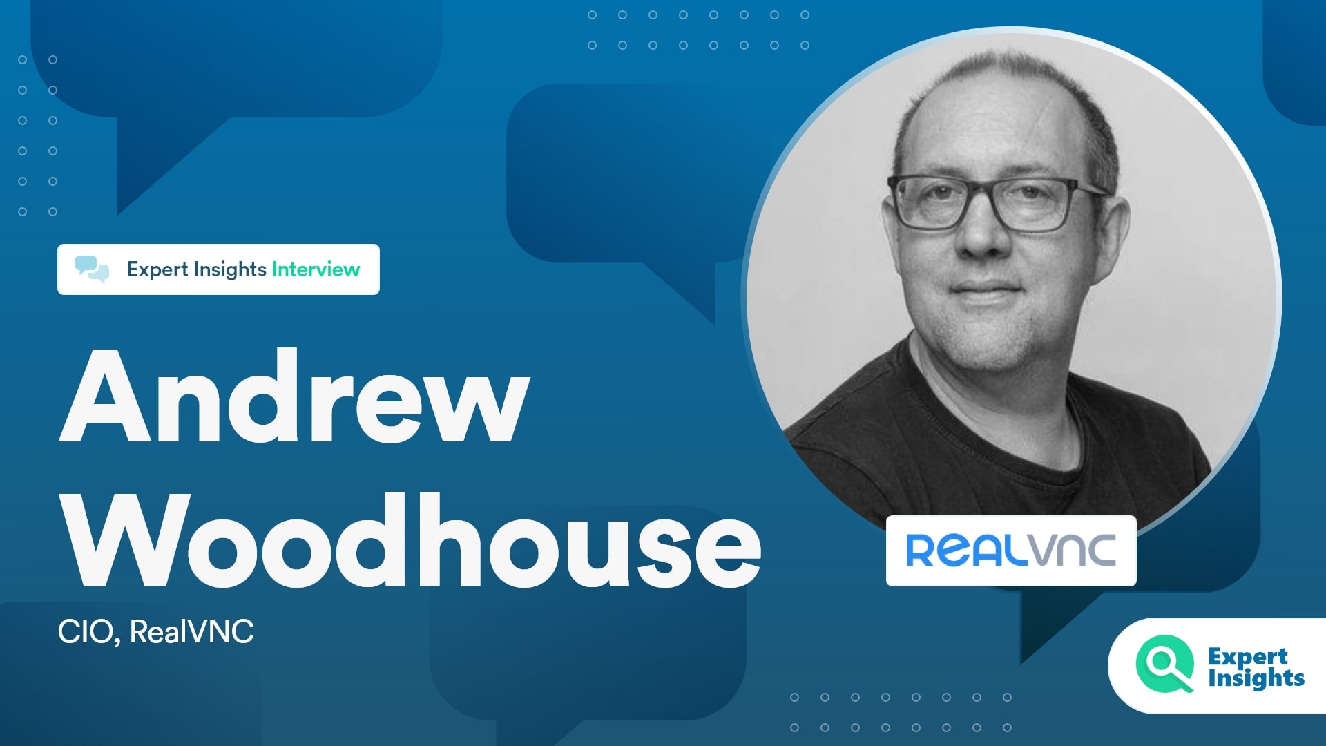 Expert Insights Interview With Andrew Woodhouse Of RealVNC