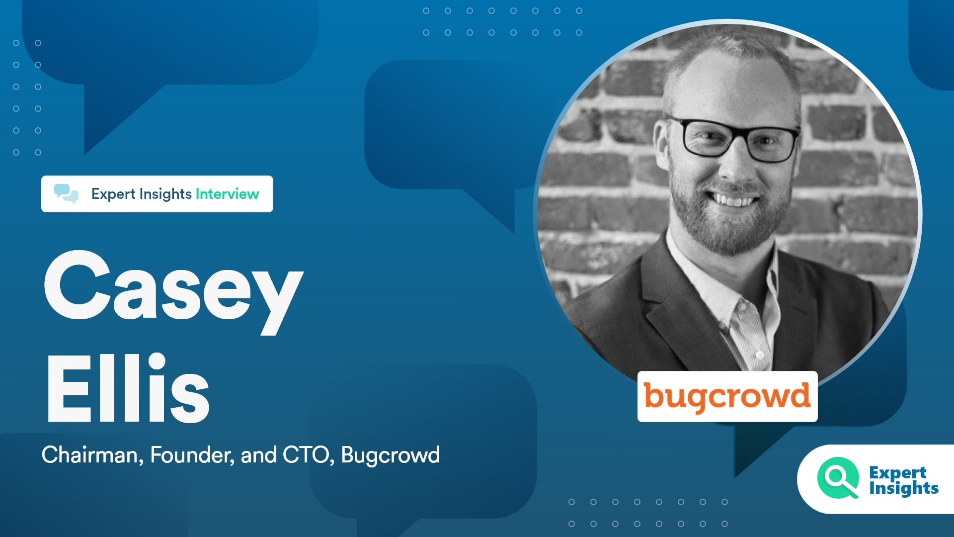 Expert Insights Interview With Casey Ellis Of Bugcrowd
