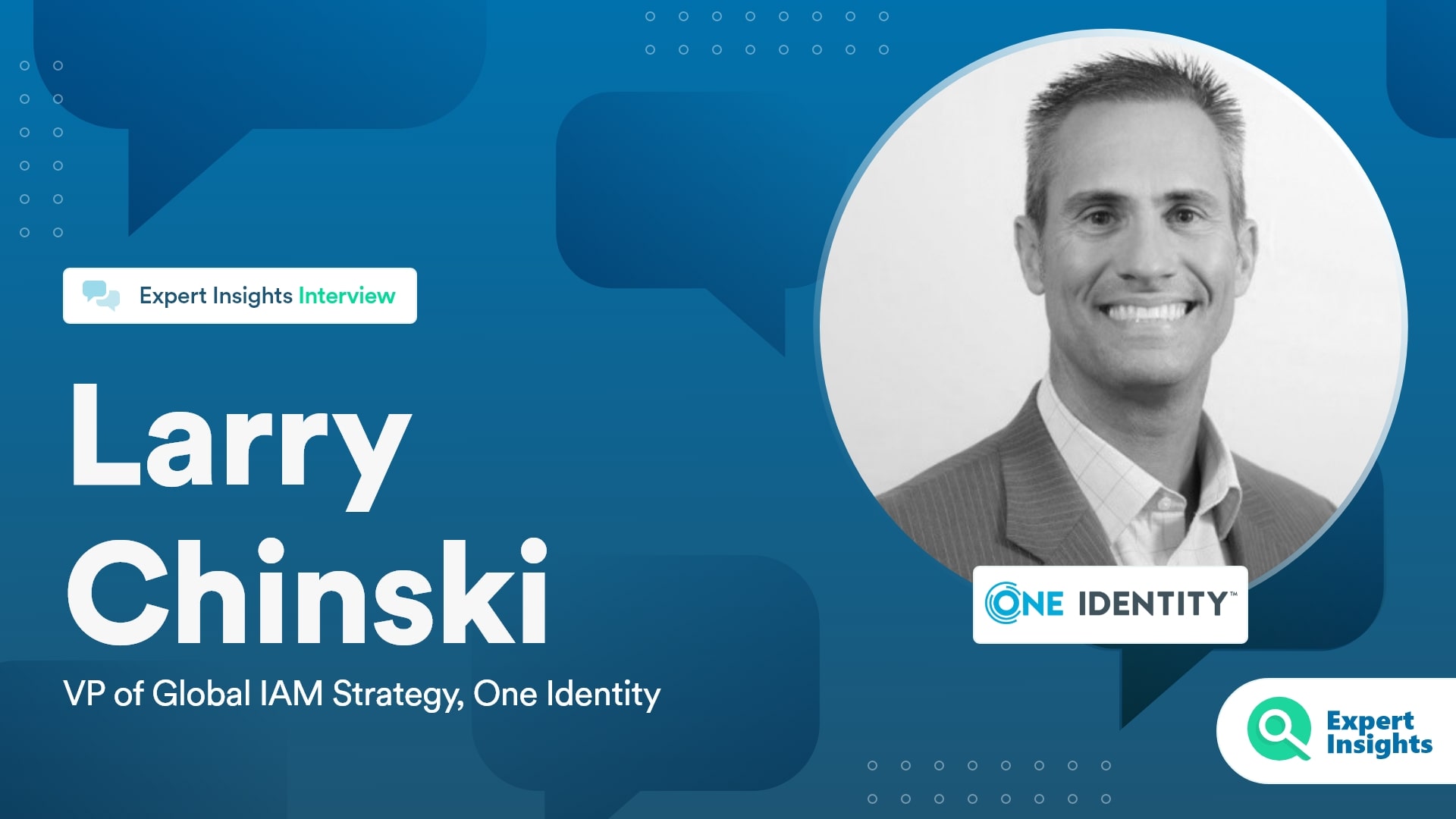 Expert Insights Interview With Larry Chinski Of One Identity