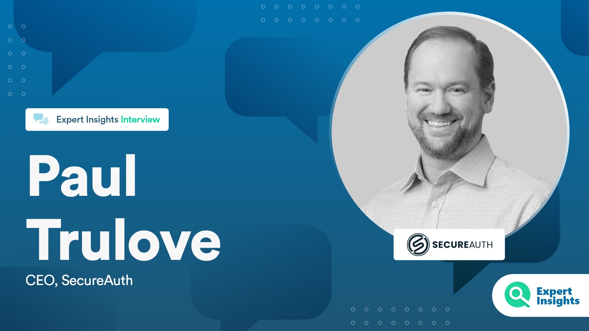 Expert Insights Interview With Paul Trulove Of SecureAuth