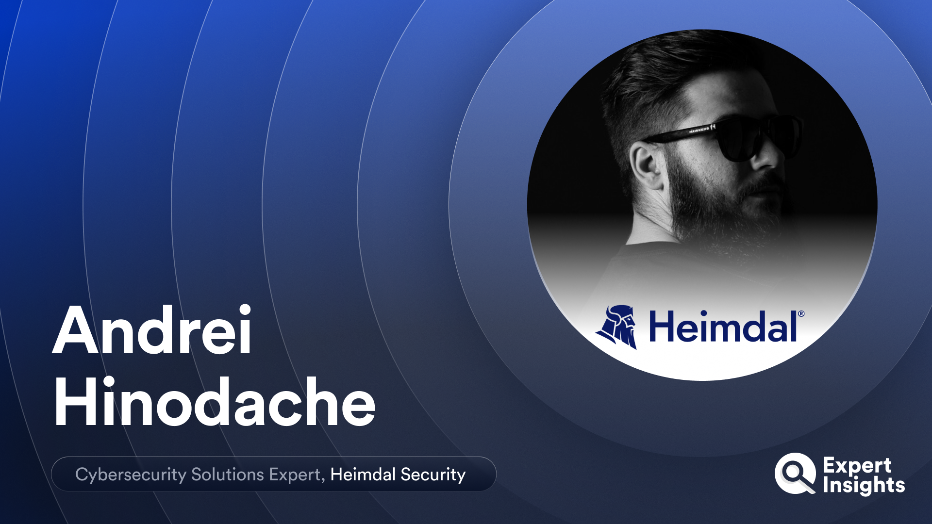 Expert Insights Interview With Andrei Hinodache Of Heimdal