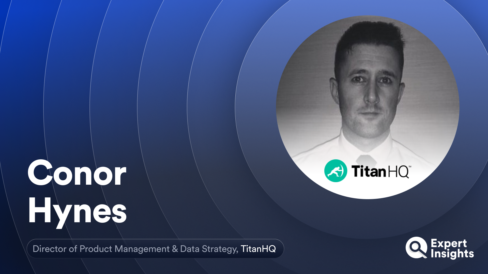 Expert Insights Interview With Conor Hynes, Director of Product Management & Data Strategy at TitanHQ