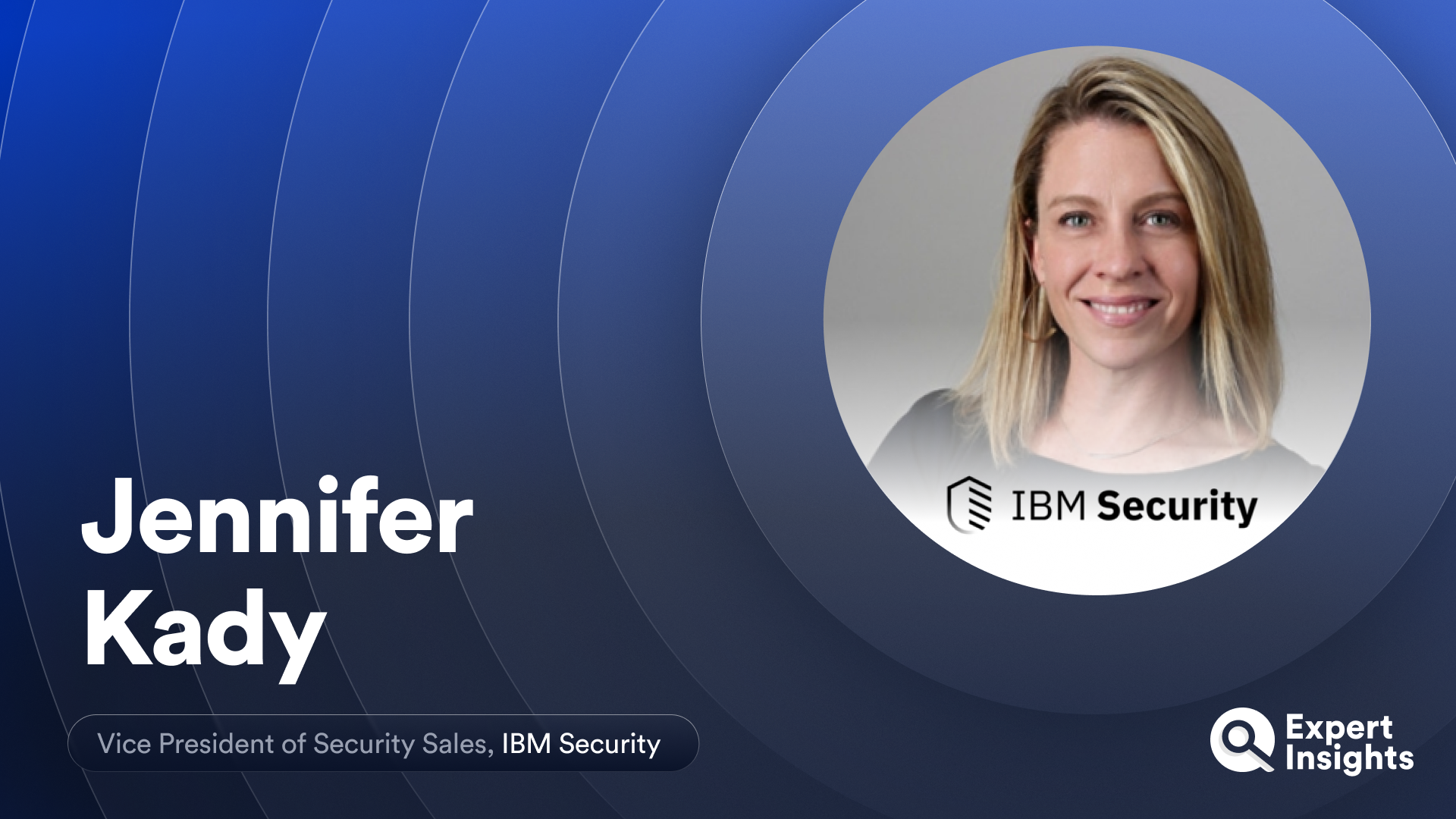 Expert Insights Interview with Jennifer Kady of IBM Security