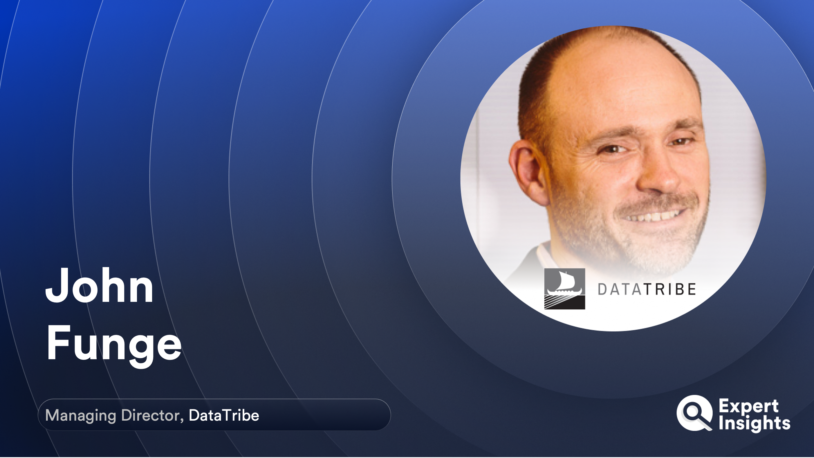 Expert Insights Interview with John Funge of DataTribe