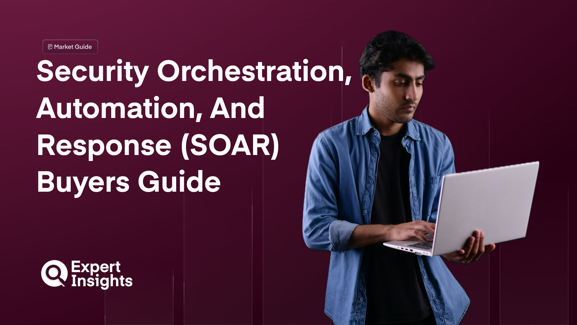 Security Orchestration, Automation, And Response (SOAR) Buyers’ Guide 2024