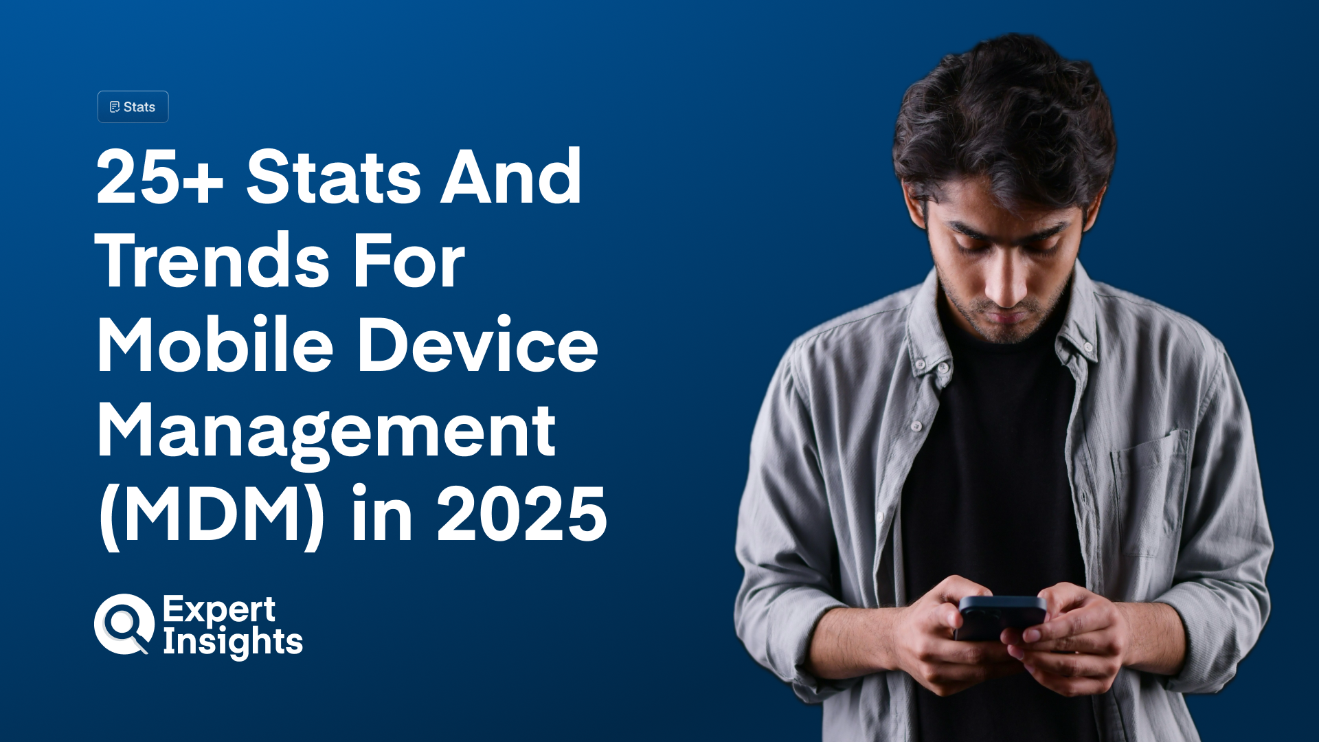 25+ Stats And Trends For Mobile Device Management (MDM) in 2025