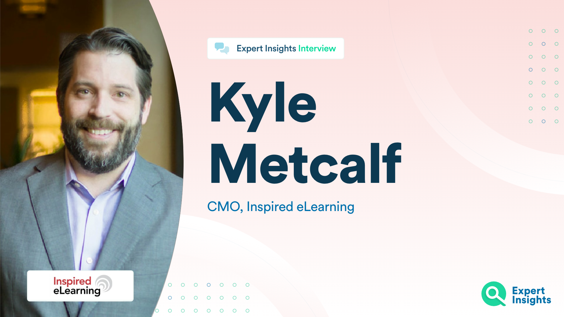 Expert Insights Interview With Kyle Metcalf Of Inspired eLearning