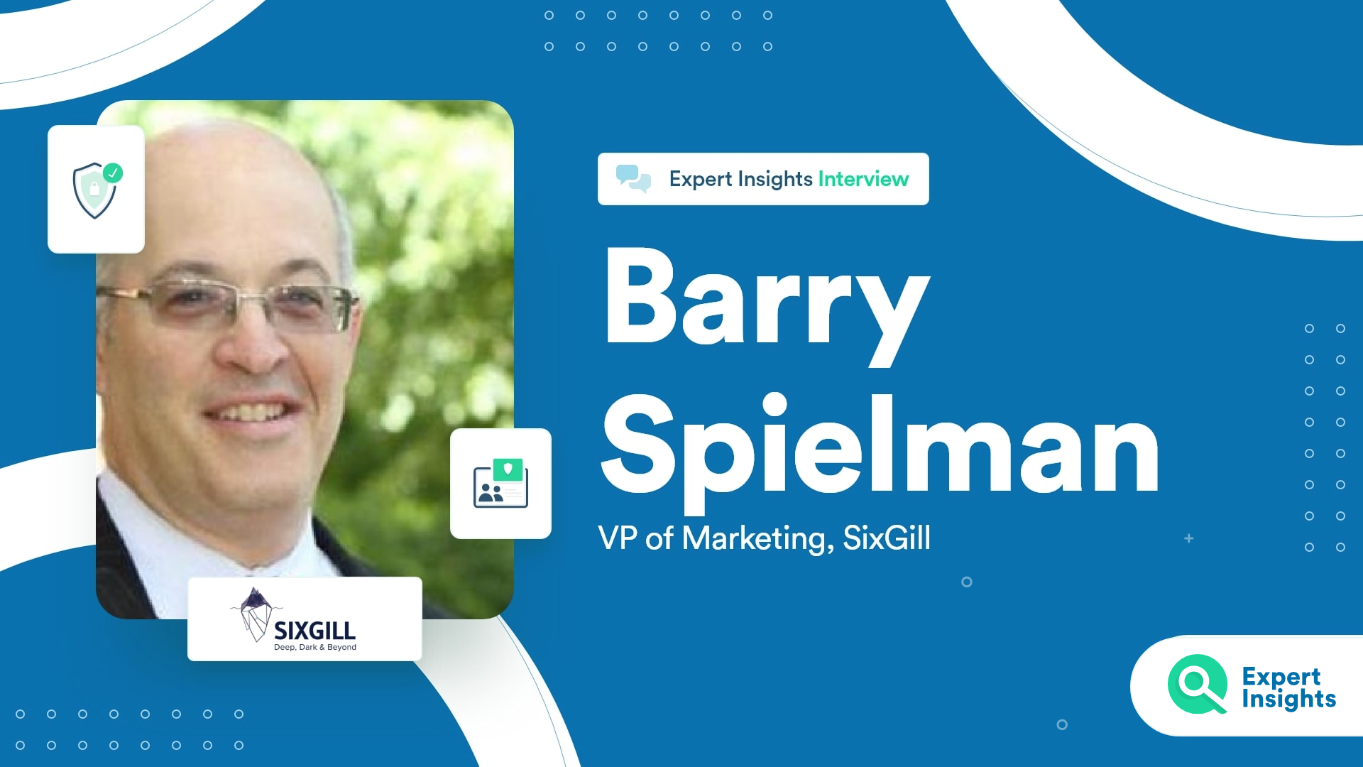 Expert Insights Interview With Barry Spielman Of SixGill