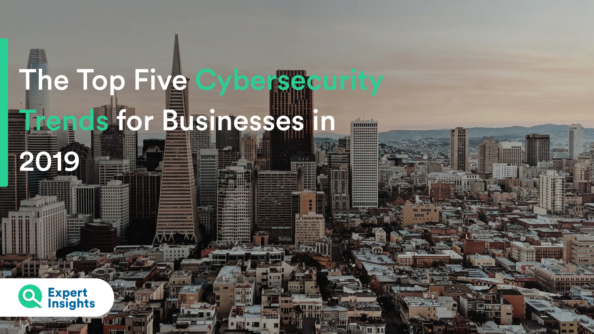 top 5 cybersecurity trends for businesses - expert insights