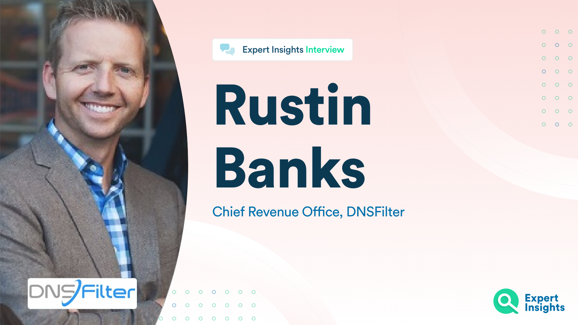 Expert Insights Interview With Rustin Banks Of DNSFilter