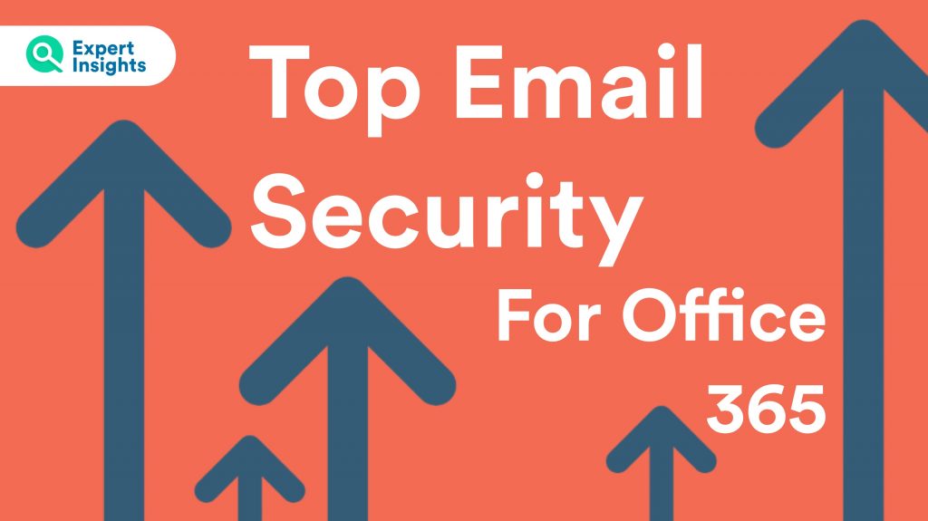 Top Email Security Solutions For Office 365 | Expert Insights