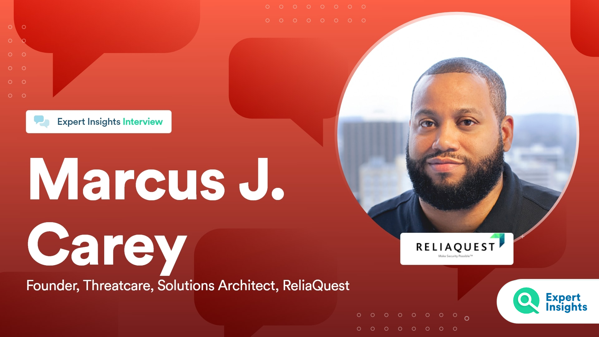 Expert Insights Interview With Marcus Carey Of ReliaQuest