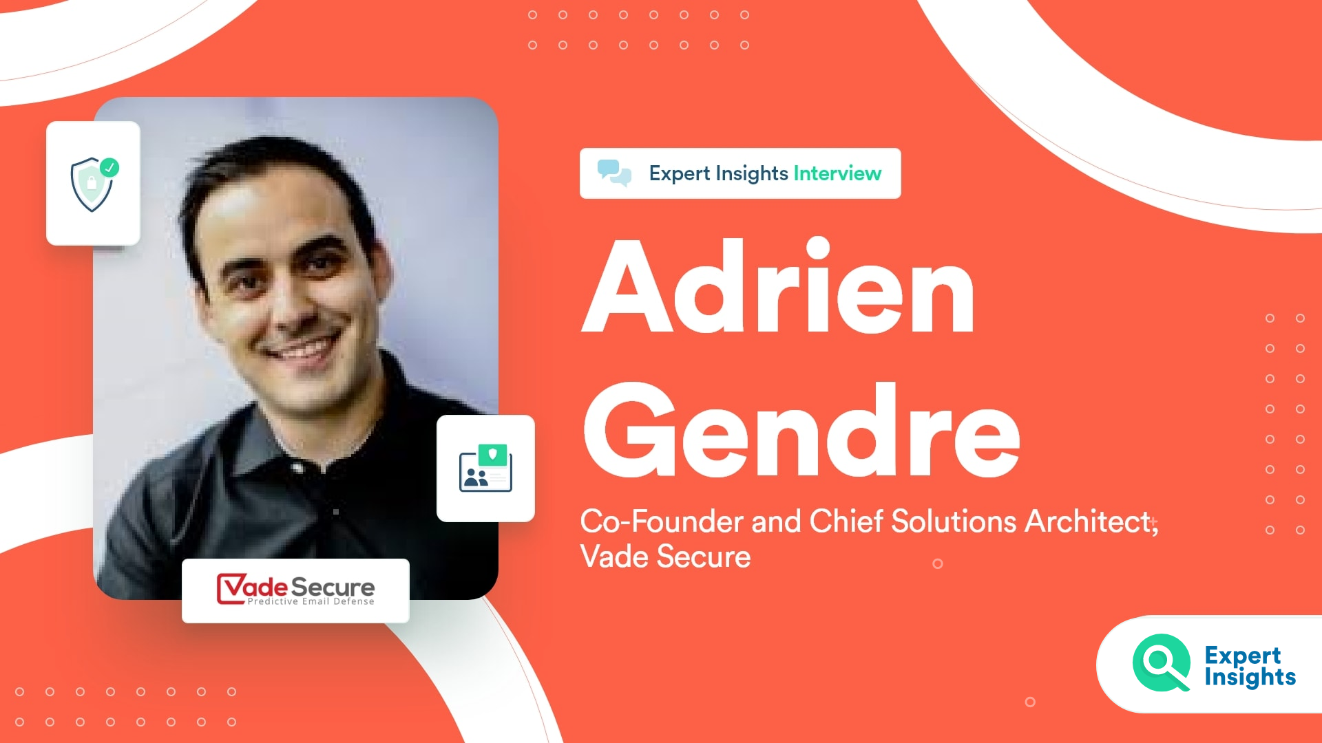 Expert Insights Interview With Adrien Gendre Of Vade Secure