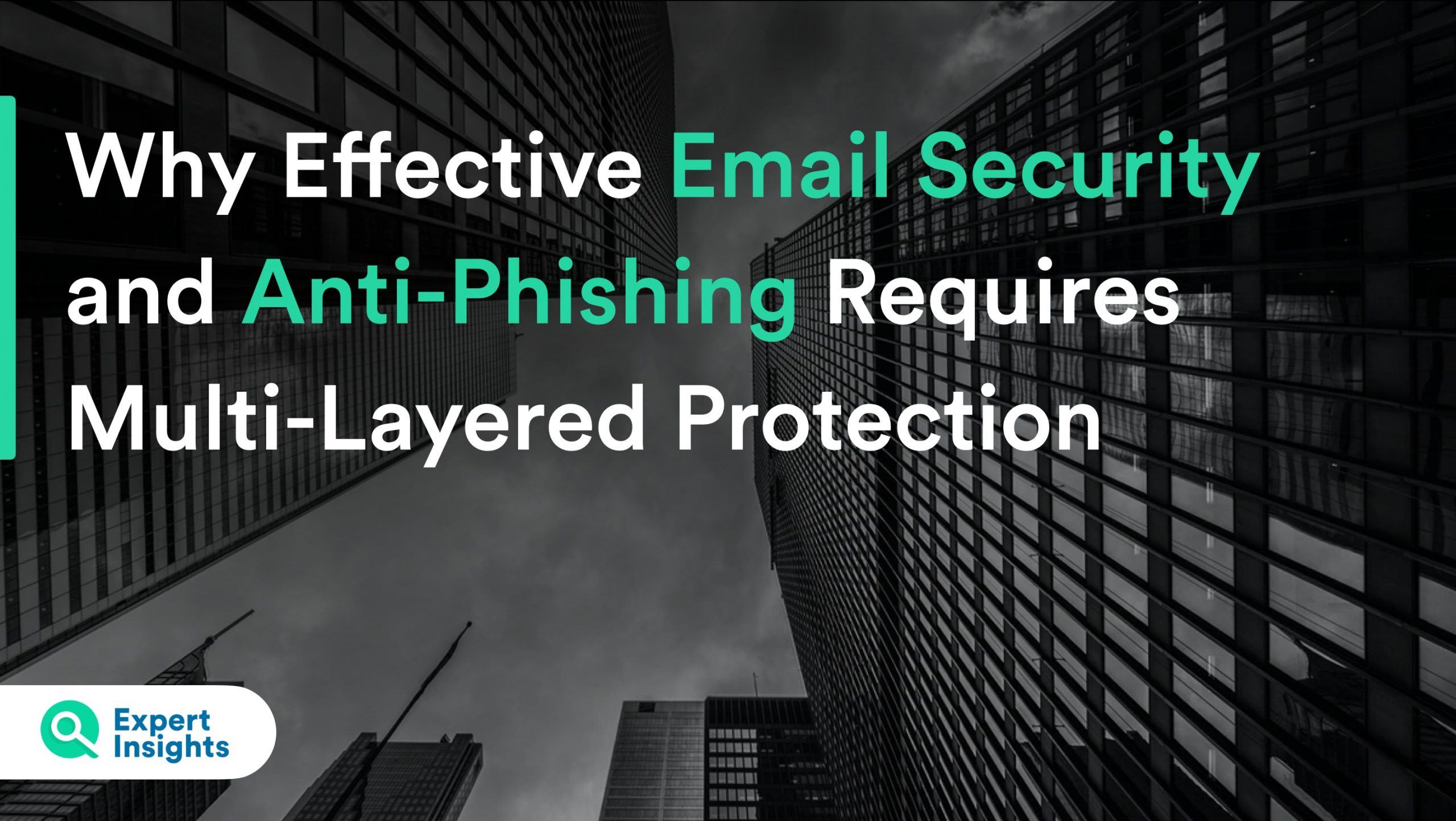 Why Effective Email Security and Anti-Phishing Requires Multi-Layered Protection