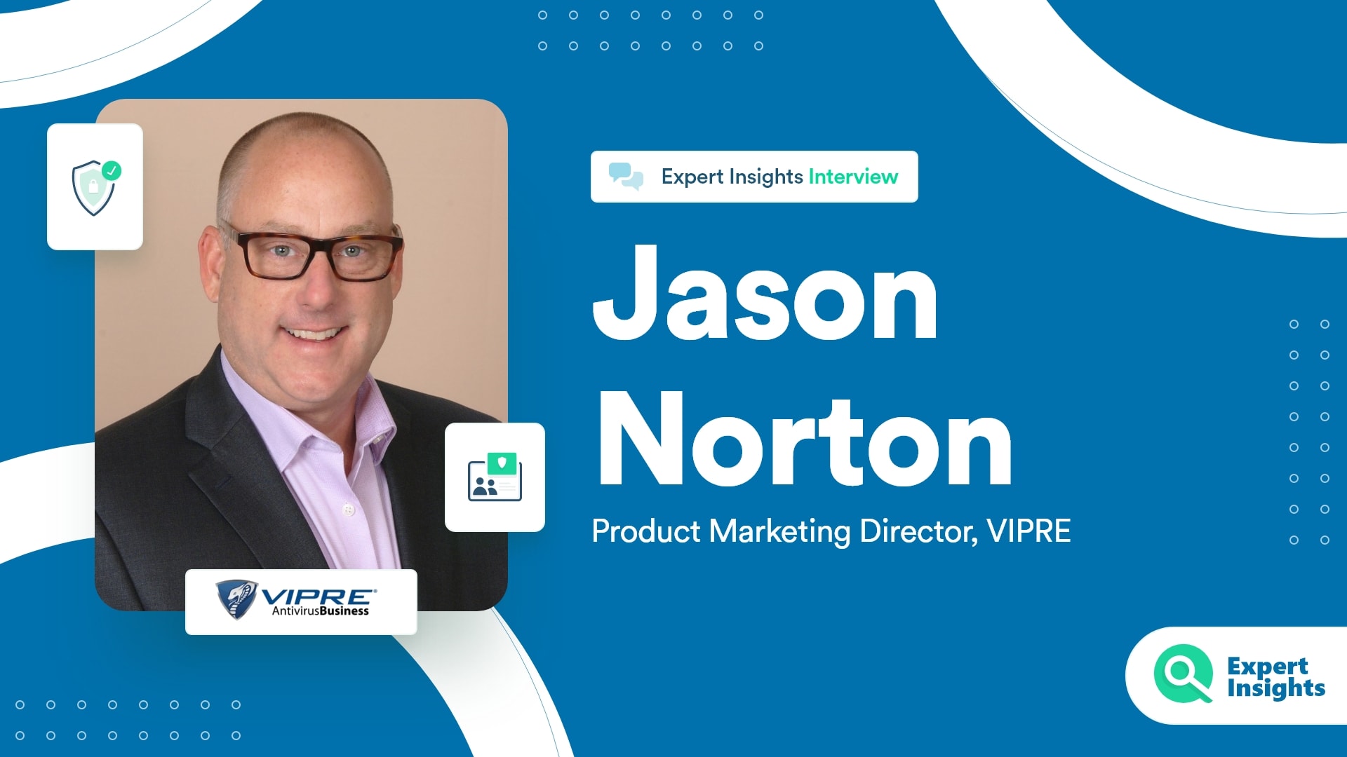 Expert Insights Interview With Jason Norton Of VIPRE