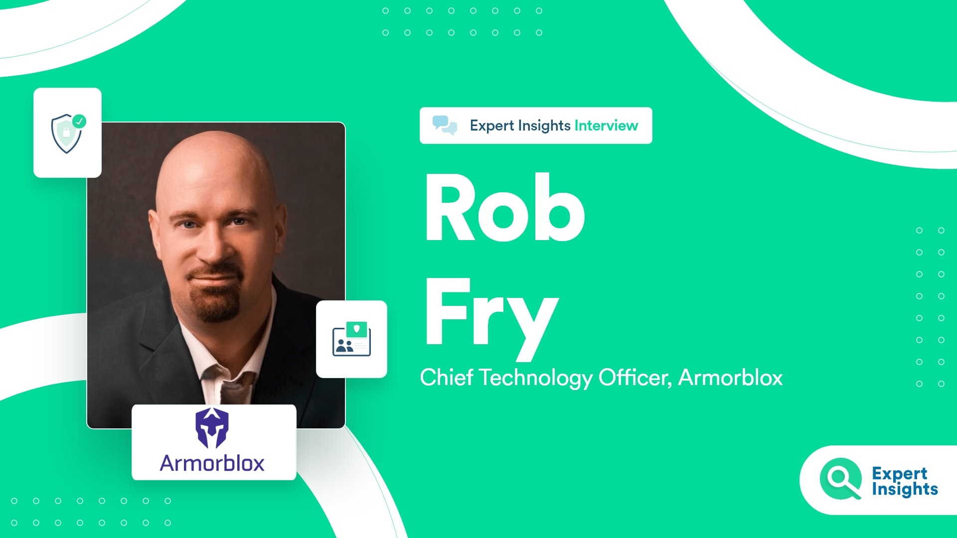 Interview With Rob Fry Of Armorblox - Expert Insights