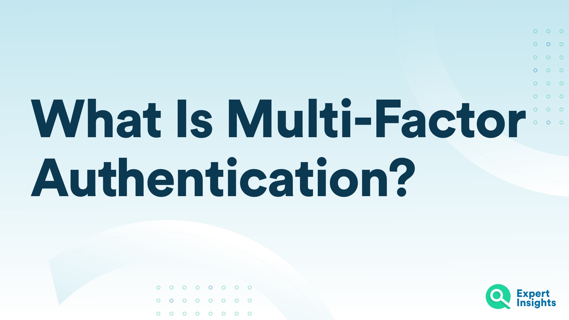 What is Multi-Factor Authentication | Expert Insights