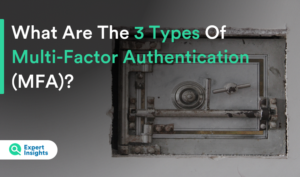 What Are The Three Types Of Multi Factor Authentication - Expert Insights