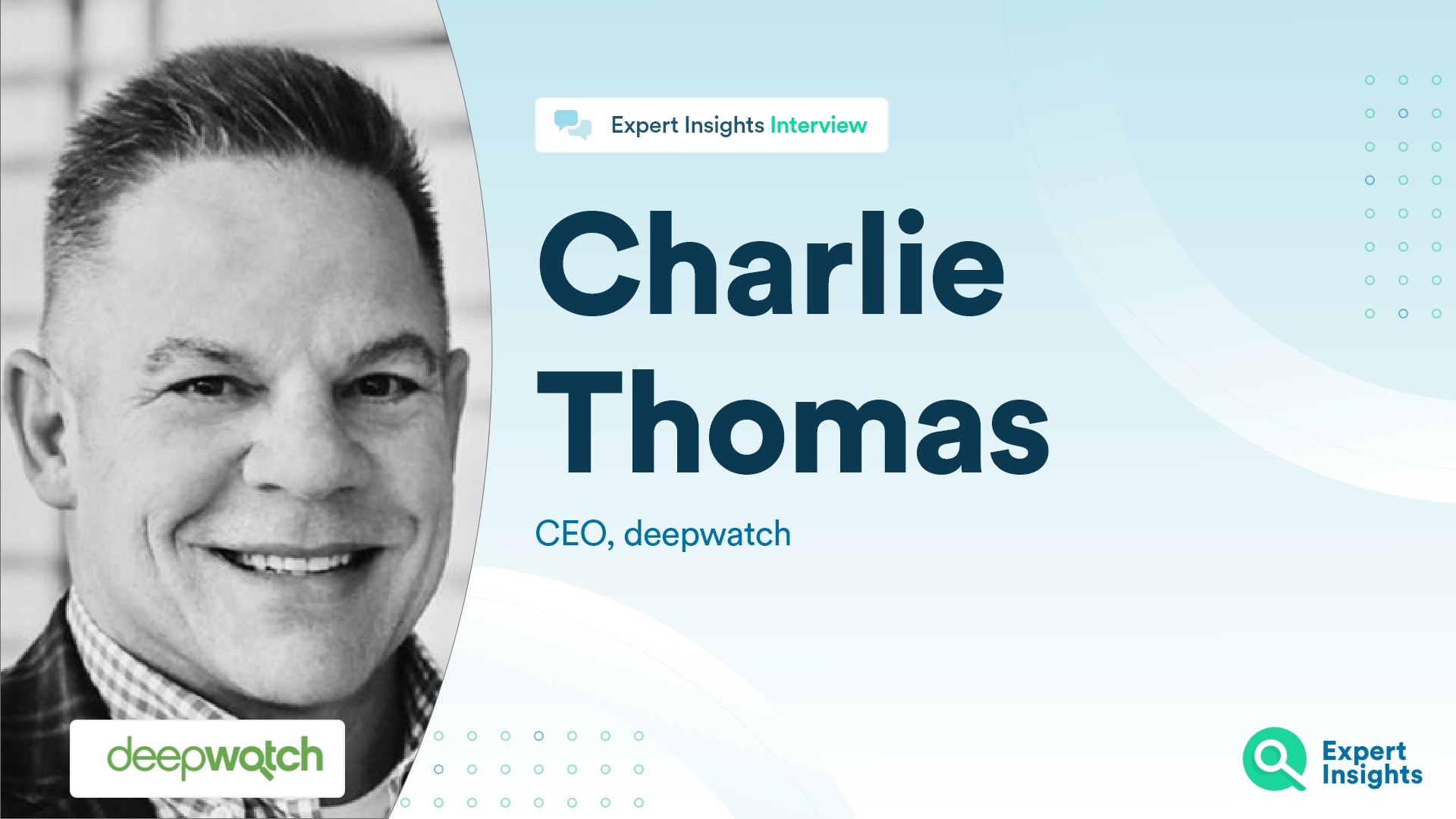 Interview With Charlie Thomas Of deepwatch - Expert Insights