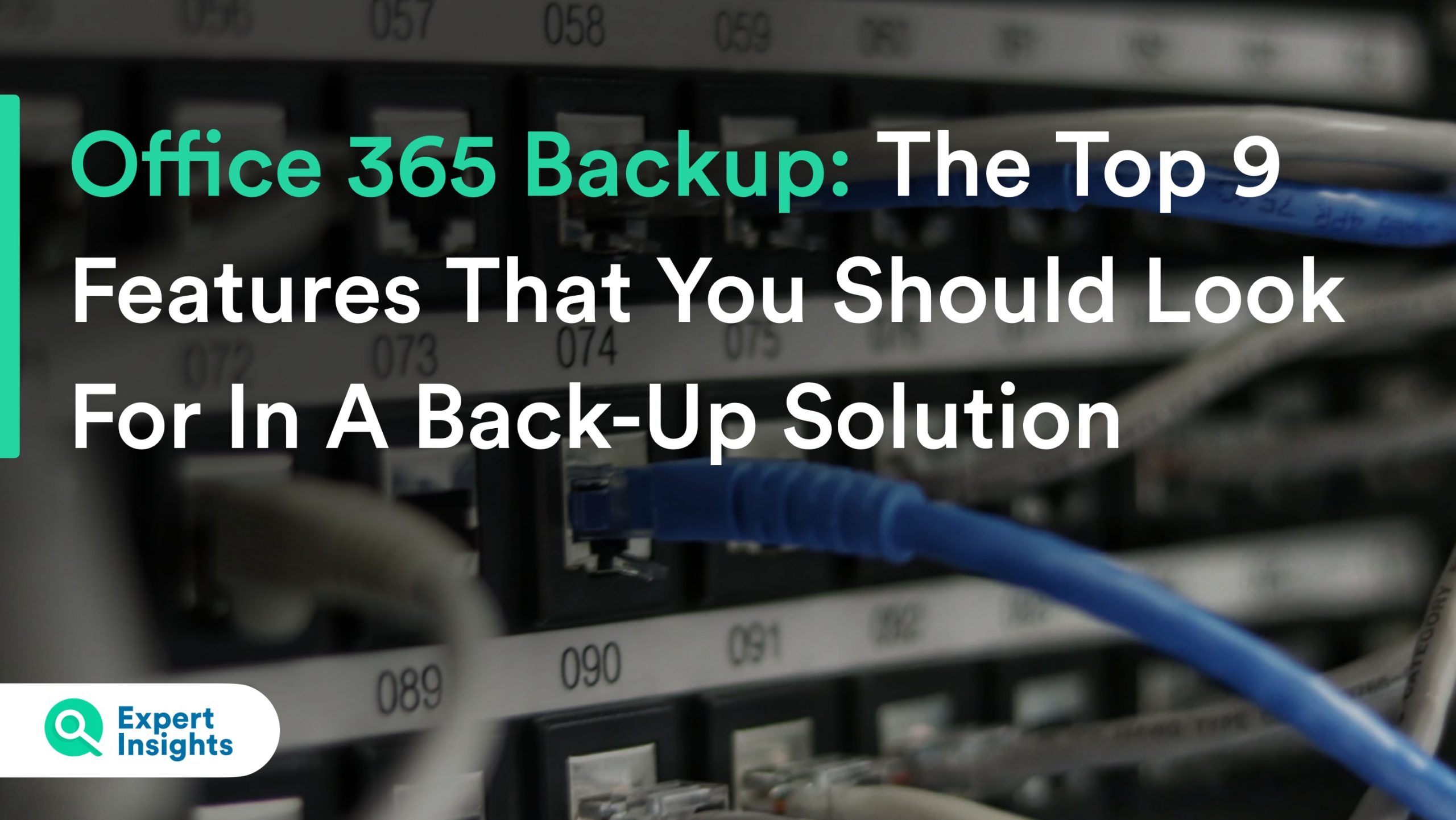 The Top 9 Features You Should Look For In An Office 365 Backup Solution