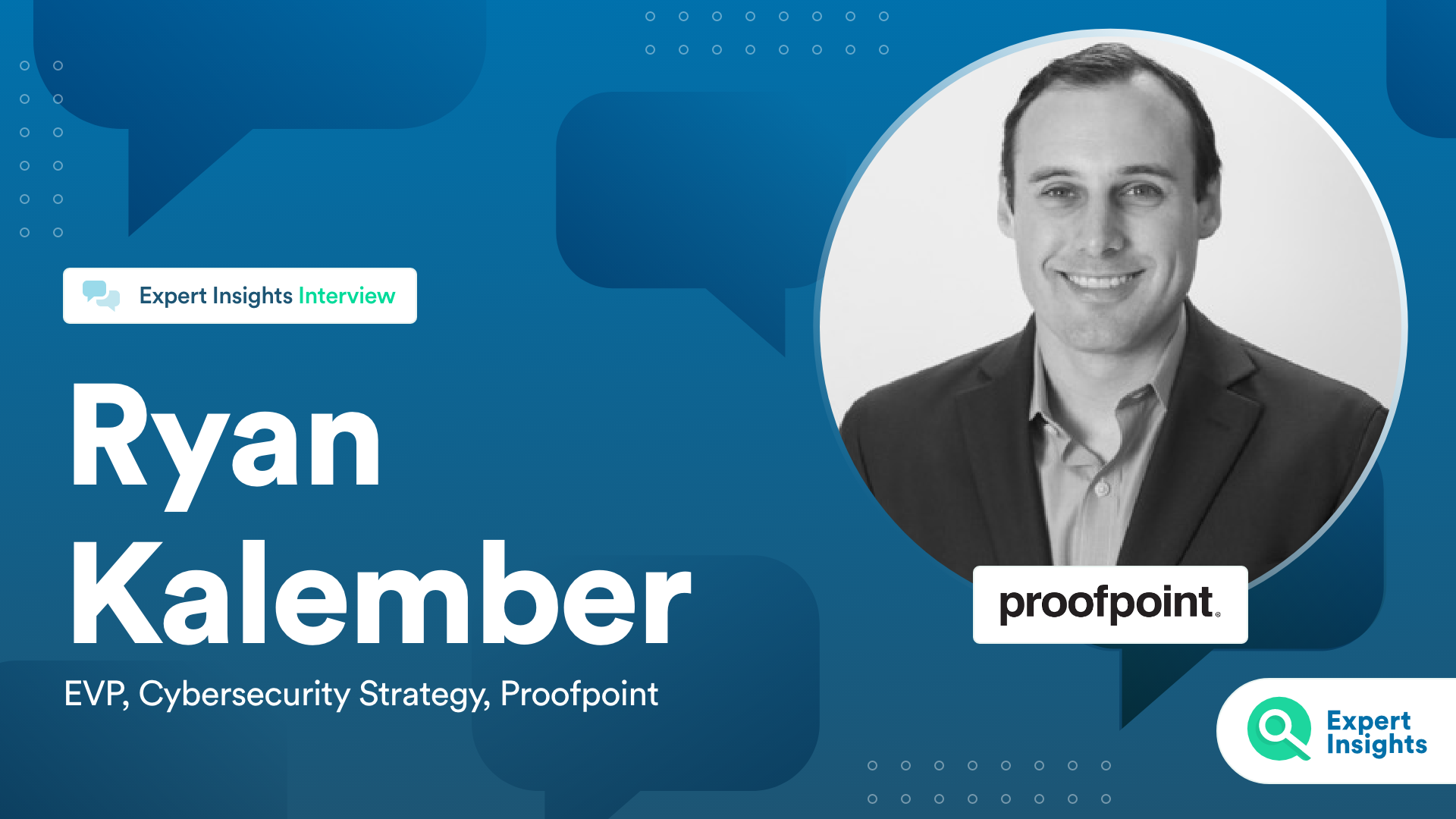 Expert Insights Interview With Ryan Kalember Of Proofpoint