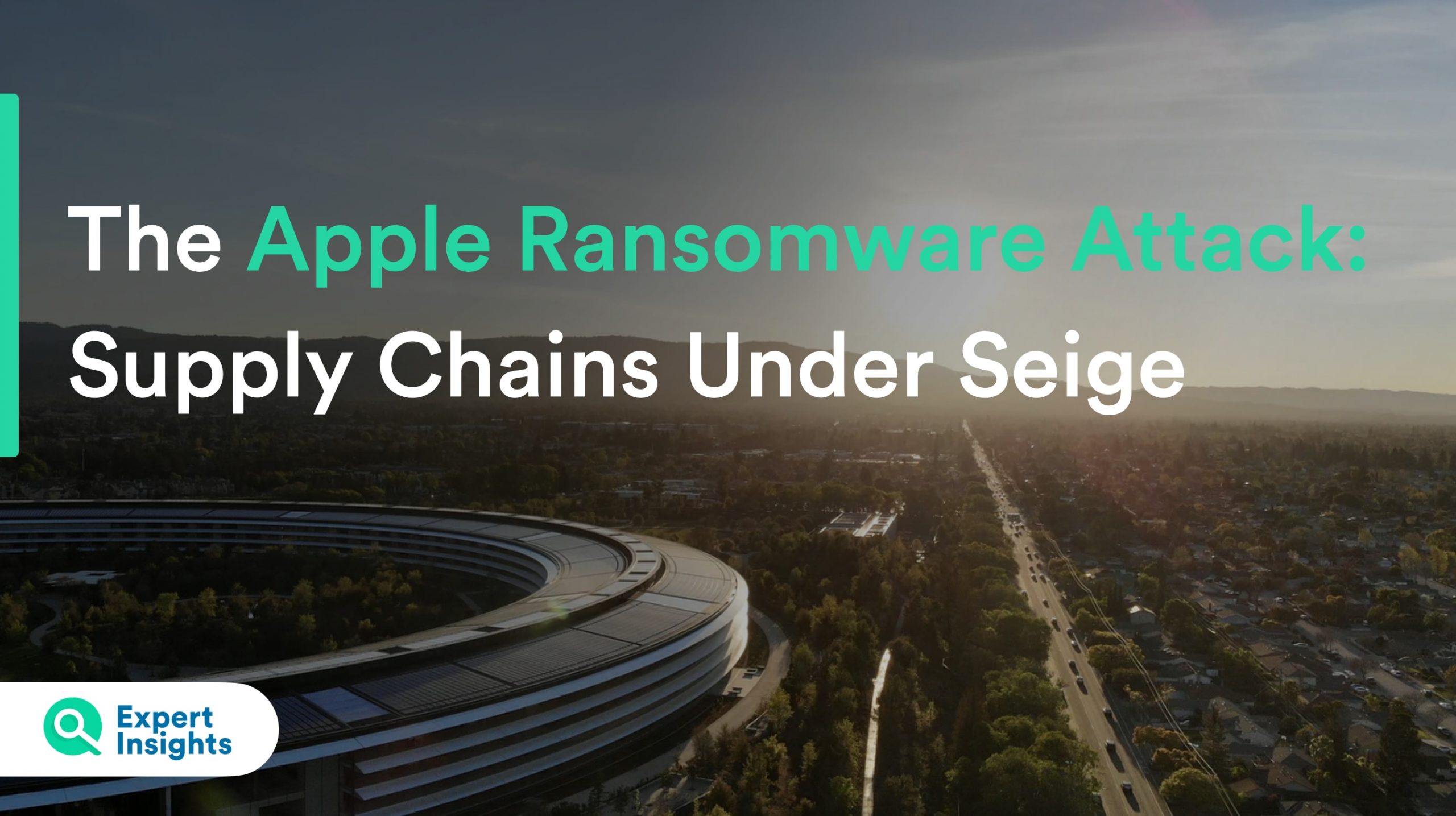 The Apple Ransomware Attack: Supply Chains Are Under Siege