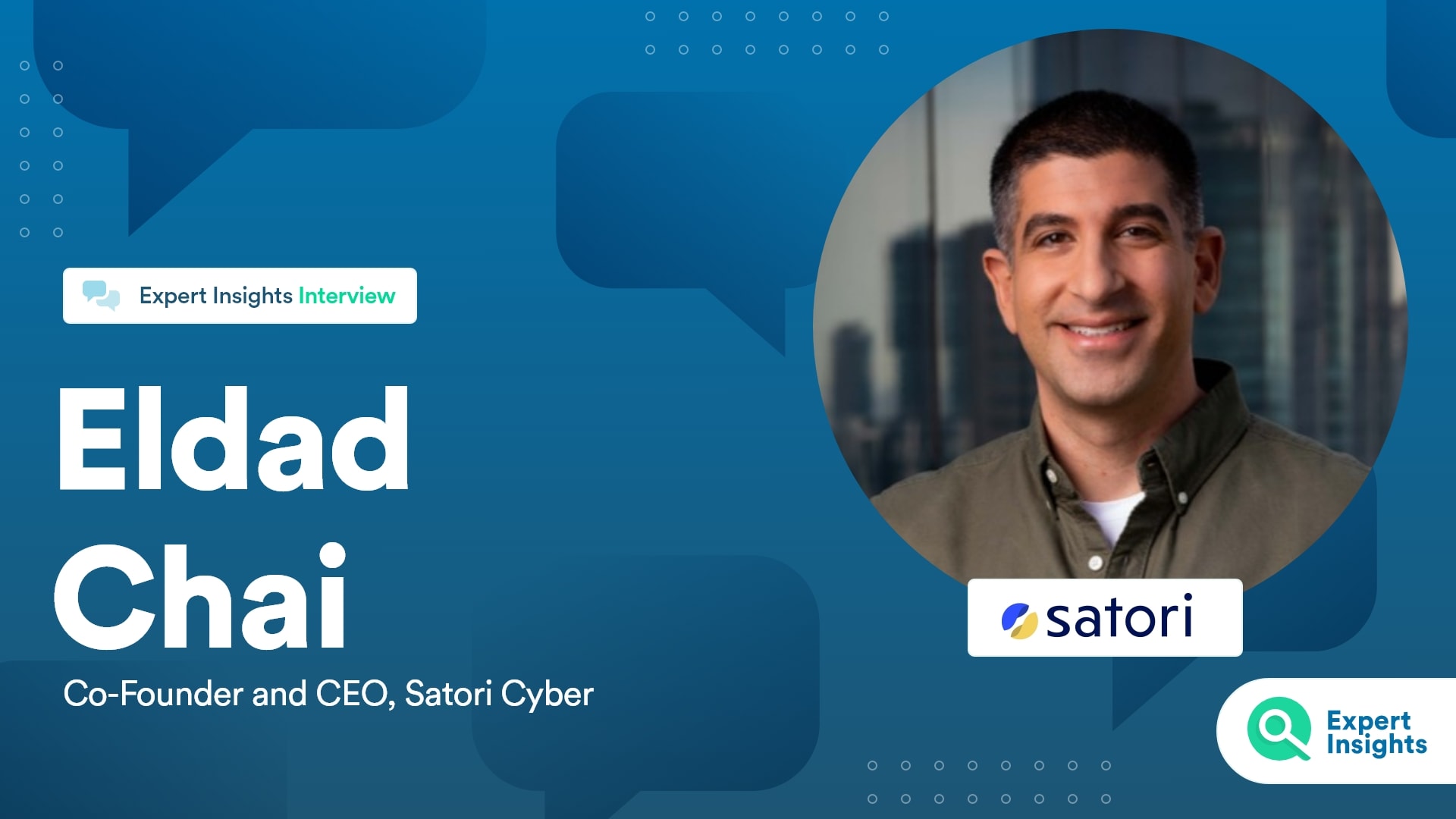 Expert Insights Interview With Eldad Chai Of Satori Cyber