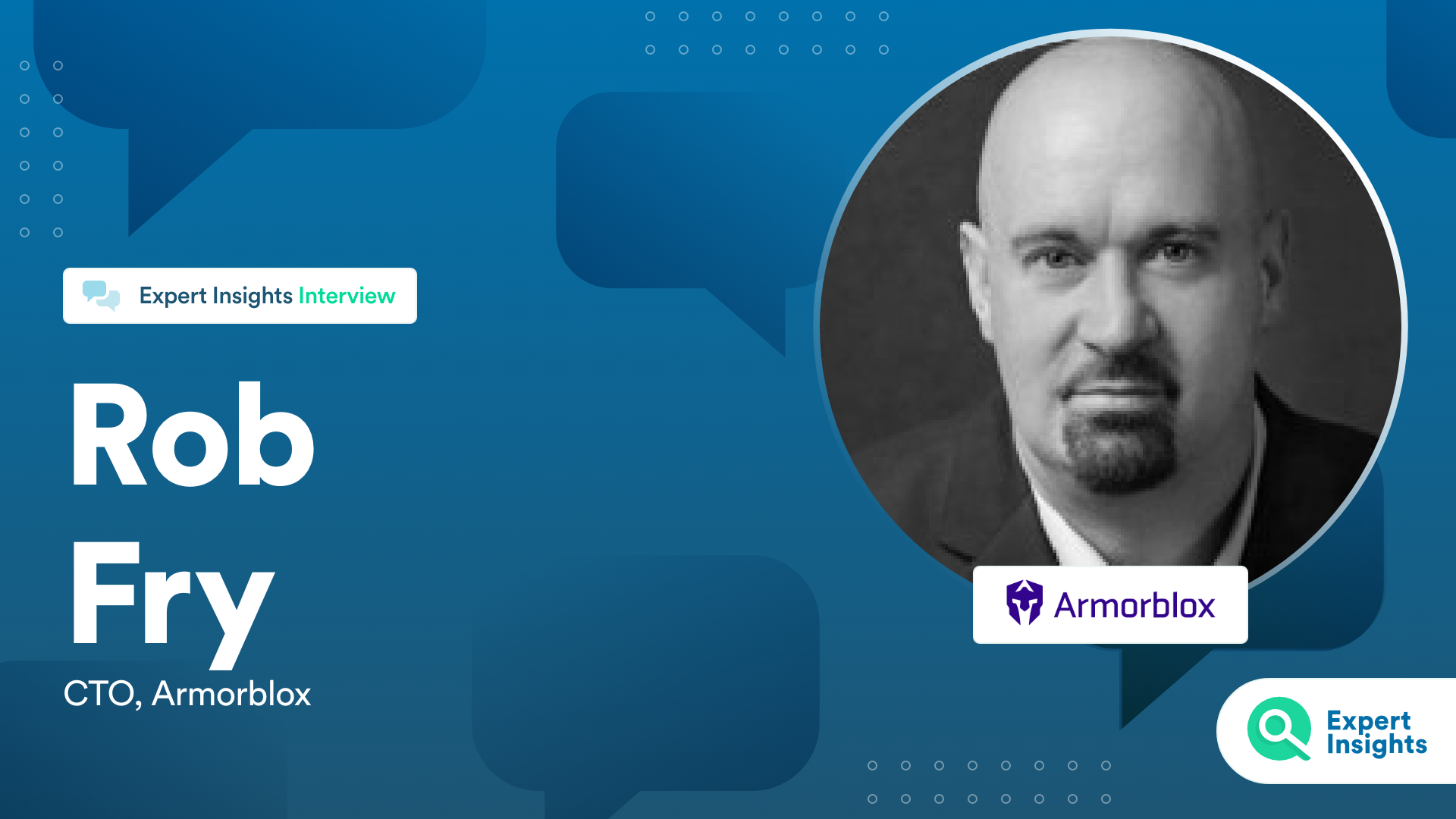 Interview With Rob Fry Of Armorblox - Expert Insights