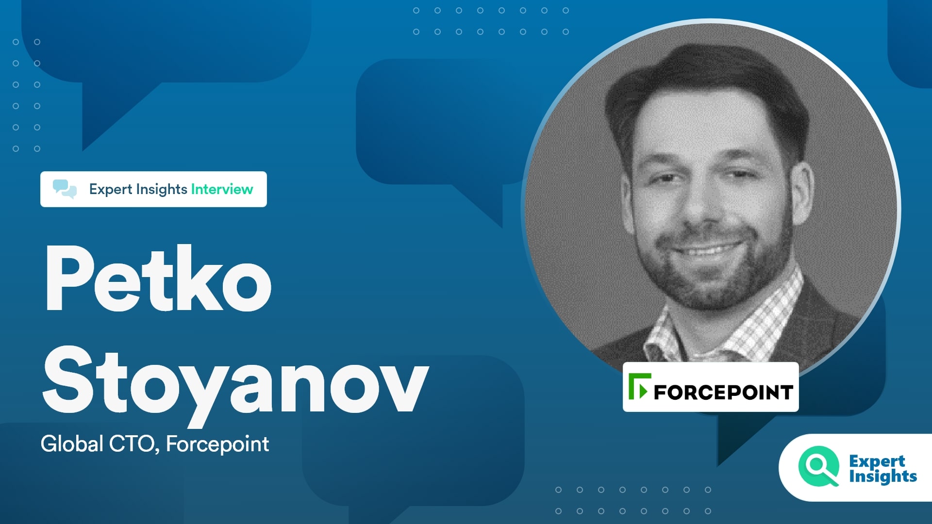 Expert Insights Interview With Petko Stoyanov Of Forcepoint