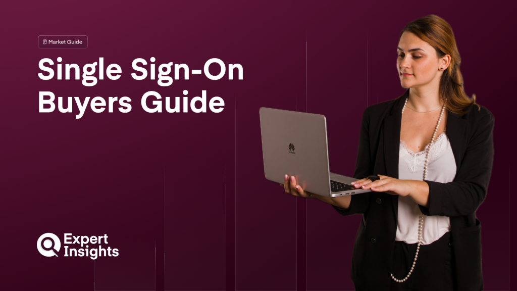 Single Sign-On Buyers Guide: Recommendations, Key Features And More