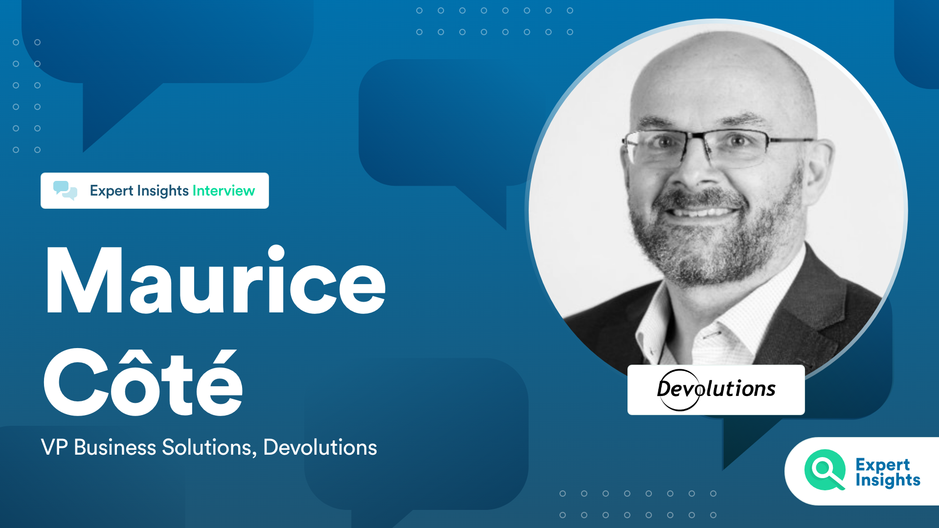 Expert Insights Interview With Maurice Cote Of Devolutions